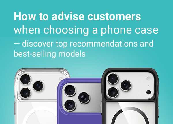 Banner: How to advise customers on choosing a phone case? Check recommended models and best-selling products. At the bottom, three smartphones in clear, purple, and black MagSafe cases on a teal background.